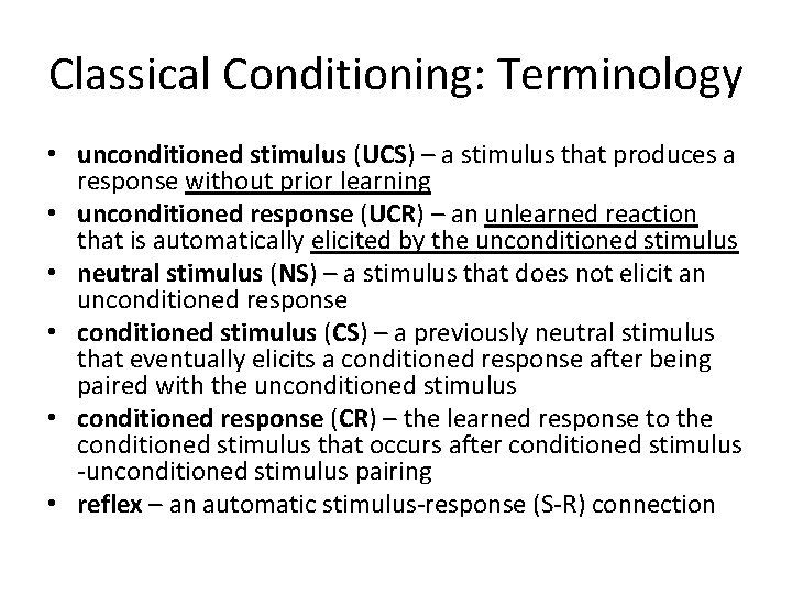 Classical Conditioning: Terminology • unconditioned stimulus (UCS) – a stimulus that produces a response