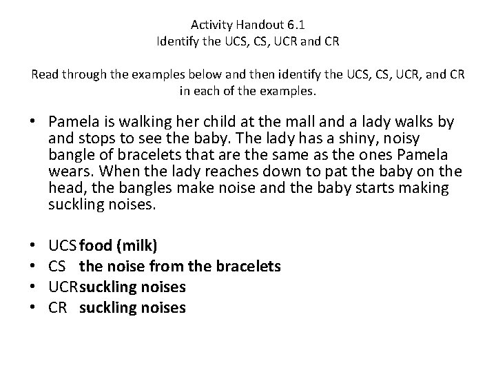 Activity Handout 6. 1 Identify the UCS, UCR and CR Read through the examples