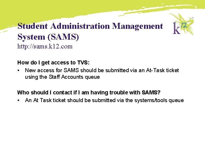 Student Administration Management System (SAMS) http: //sams. k 12. com How do I get Student Administration Management System (SAMS) http: //sams. k 12. com How do I get