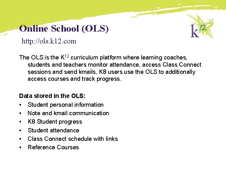 Online School (OLS) http: //ols. k 12. com The OLS is the K 12 Online School (OLS) http: //ols. k 12. com The OLS is the K 12
