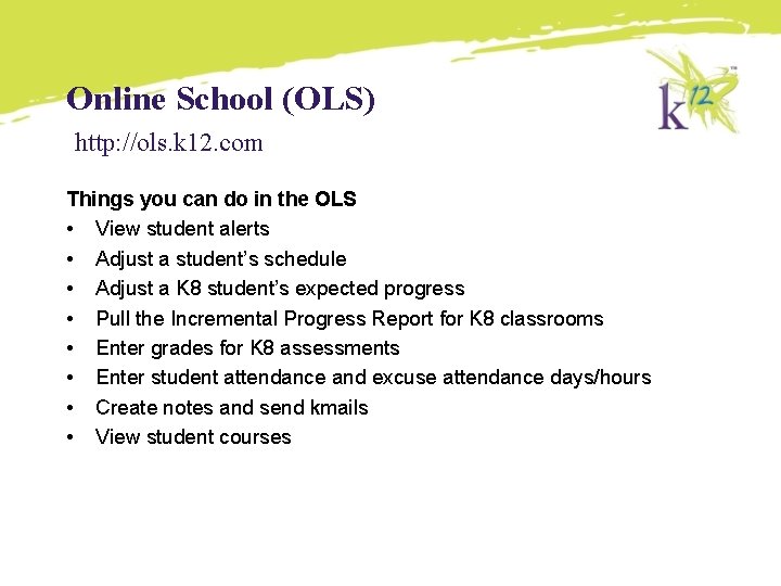 Online School (OLS) http: //ols. k 12. com Things you can do in the Online School (OLS) http: //ols. k 12. com Things you can do in the