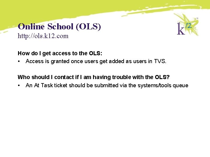 Online School (OLS) http: //ols. k 12. com How do I get access to Online School (OLS) http: //ols. k 12. com How do I get access to
