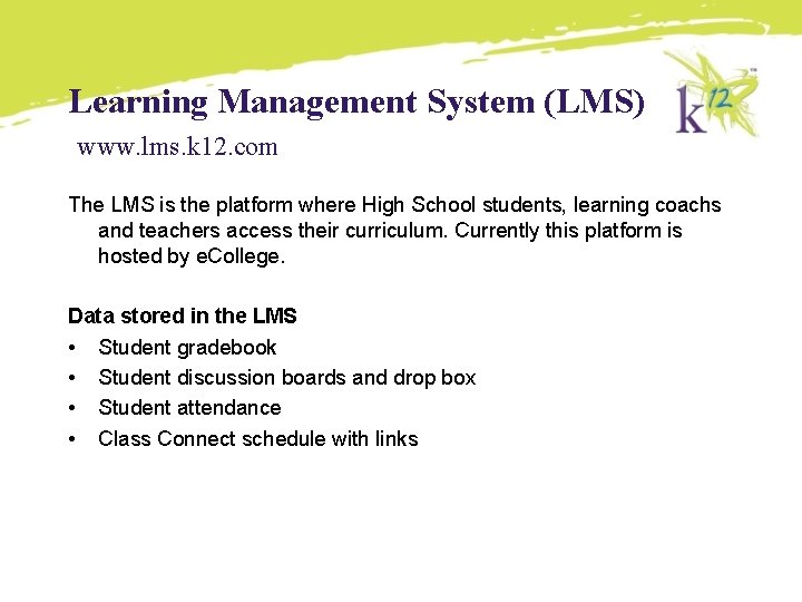Learning Management System (LMS) www. lms. k 12. com The LMS is the platform Learning Management System (LMS) www. lms. k 12. com The LMS is the platform