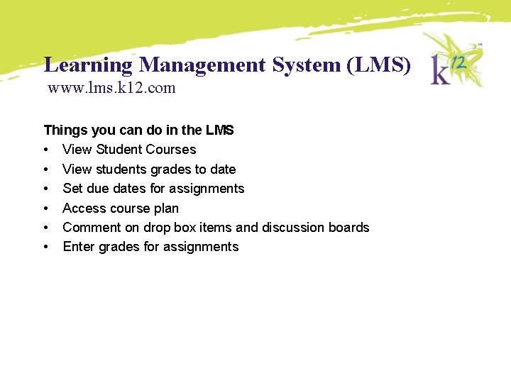 Learning Management System (LMS) www. lms. k 12. com Things you can do in Learning Management System (LMS) www. lms. k 12. com Things you can do in