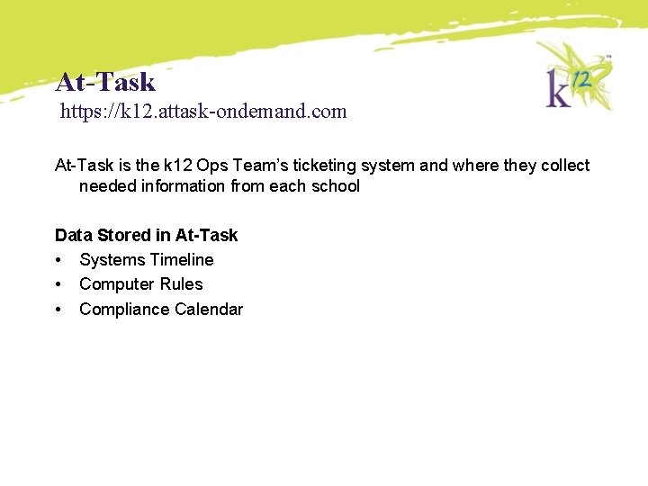 At-Task https: //k 12. attask-ondemand. com At-Task is the k 12 Ops Team’s ticketing At-Task https: //k 12. attask-ondemand. com At-Task is the k 12 Ops Team’s ticketing