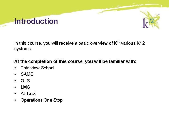 Introduction In this course, you will receive a basic overview of K 12 various Introduction In this course, you will receive a basic overview of K 12 various