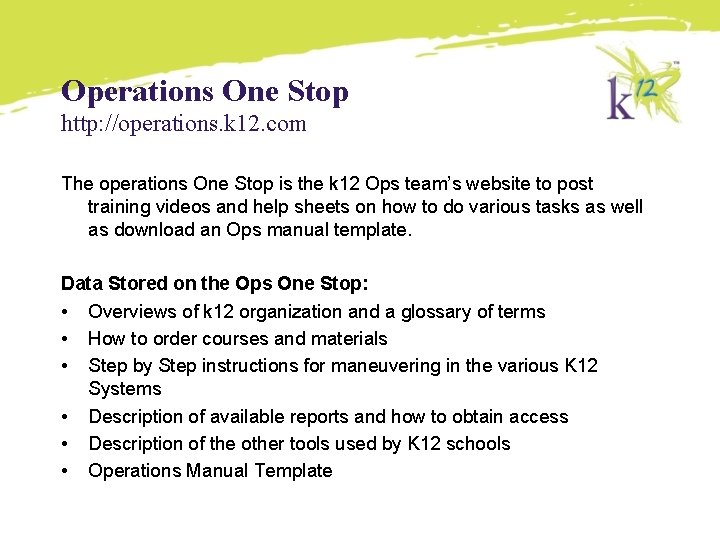 Operations One Stop http: //operations. k 12. com The operations One Stop is the Operations One Stop http: //operations. k 12. com The operations One Stop is the