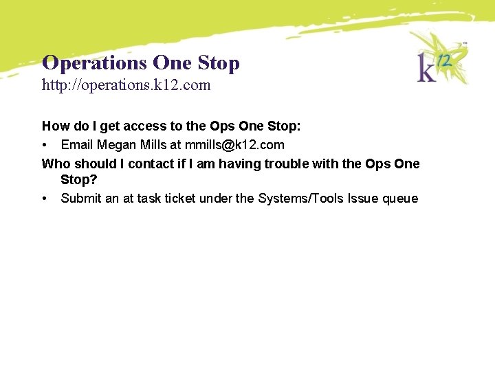 Operations One Stop http: //operations. k 12. com How do I get access to Operations One Stop http: //operations. k 12. com How do I get access to