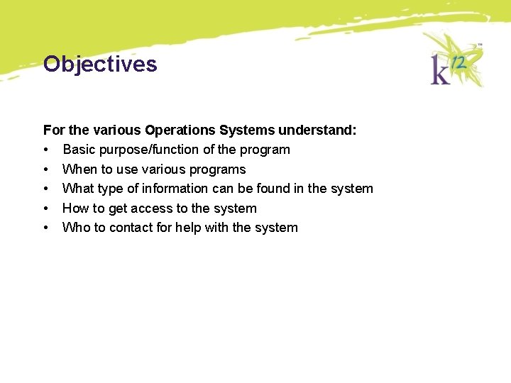 Objectives For the various Operations Systems understand: • Basic purpose/function of the program • Objectives For the various Operations Systems understand: • Basic purpose/function of the program •