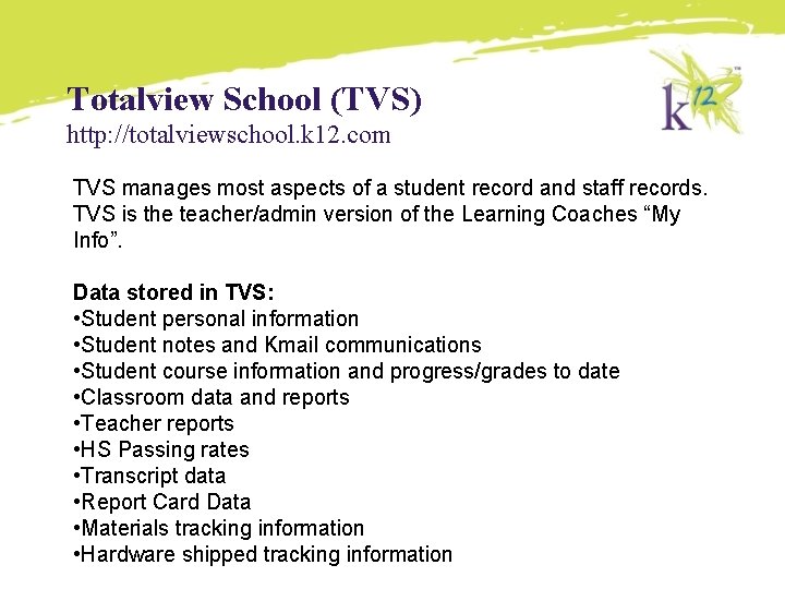 Totalview School (TVS) http: //totalviewschool. k 12. com TVS manages most aspects of a Totalview School (TVS) http: //totalviewschool. k 12. com TVS manages most aspects of a