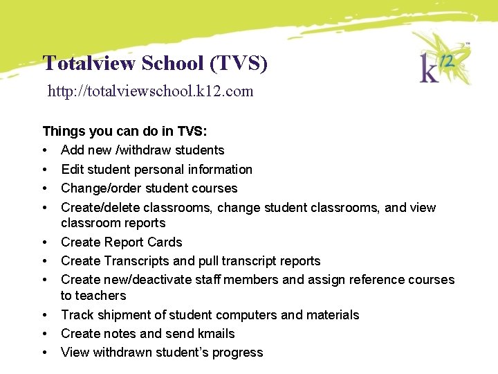Totalview School (TVS) http: //totalviewschool. k 12. com Things you can do in TVS: Totalview School (TVS) http: //totalviewschool. k 12. com Things you can do in TVS: