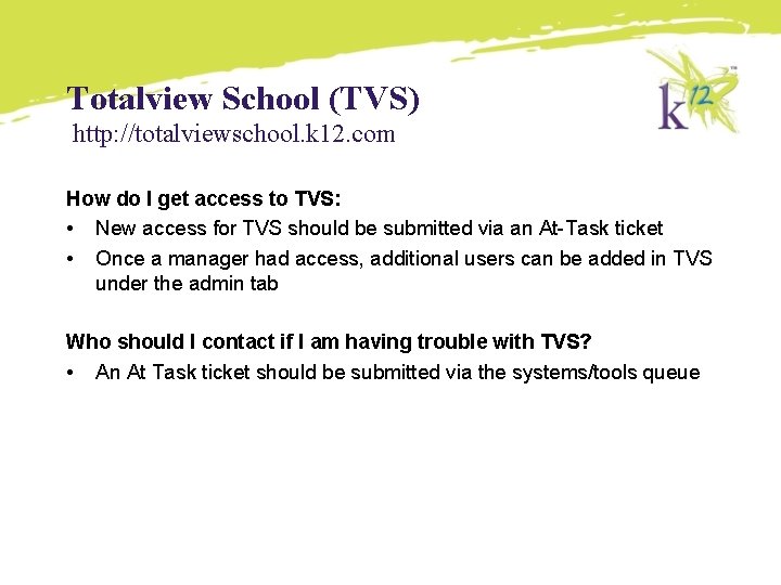 Totalview School (TVS) http: //totalviewschool. k 12. com How do I get access to Totalview School (TVS) http: //totalviewschool. k 12. com How do I get access to