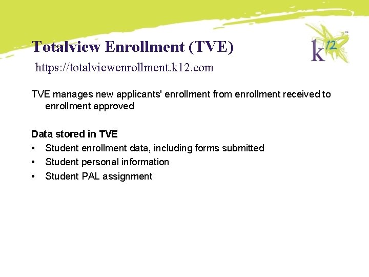 Totalview Enrollment (TVE) https: //totalviewenrollment. k 12. com TVE manages new applicants' enrollment from Totalview Enrollment (TVE) https: //totalviewenrollment. k 12. com TVE manages new applicants' enrollment from