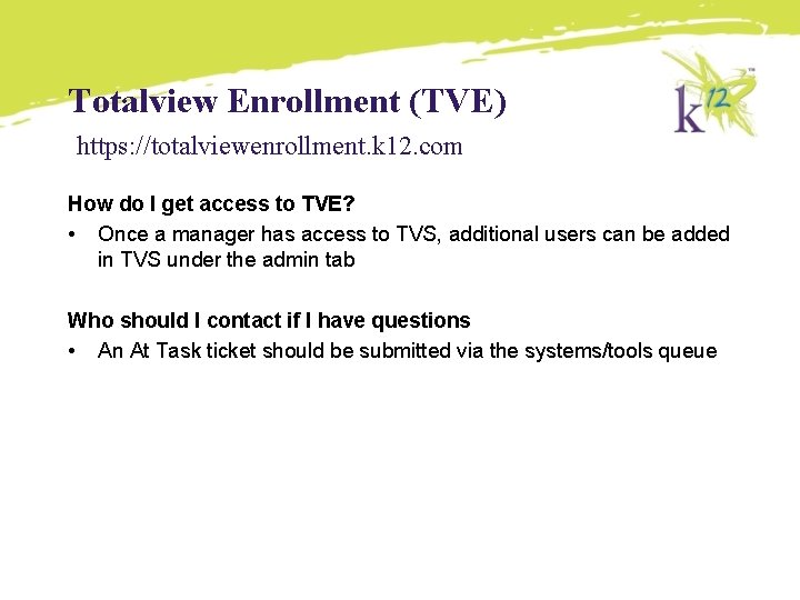 Totalview Enrollment (TVE) https: //totalviewenrollment. k 12. com How do I get access to Totalview Enrollment (TVE) https: //totalviewenrollment. k 12. com How do I get access to