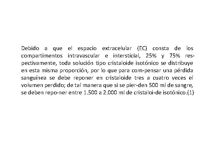 Debido a que el espacio extracelular (EC) consta de los compartimentos intravascular e intersticial,