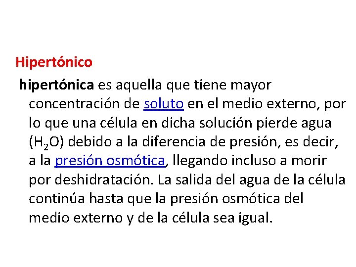 Hipertónico hipertónica es aquella que tiene mayor concentración de soluto en el medio externo,