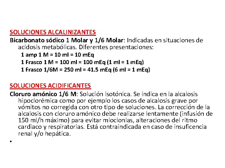 SOLUCIONES ALCALINIZANTES Bicarbonato sódico 1 Molar y 1/6 Molar: Indicadas en situaciones de acidosis