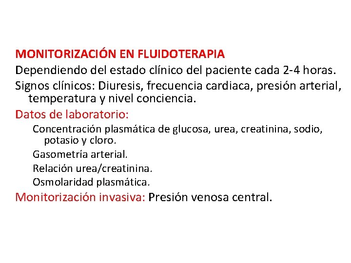 MONITORIZACIÓN EN FLUIDOTERAPIA Dependiendo del estado clínico del paciente cada 2 -4 horas. Signos