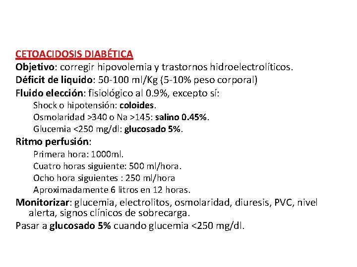 CETOACIDOSIS DIABÉTICA Objetivo: corregir hipovolemia y trastornos hidroelectrolíticos. Déficit de liquido: 50 -100 ml/Kg