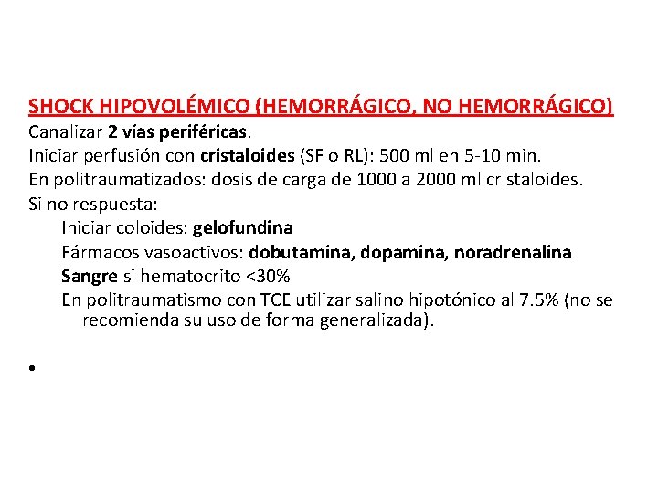 SHOCK HIPOVOLÉMICO (HEMORRÁGICO, NO HEMORRÁGICO) Canalizar 2 vías periféricas. Iniciar perfusión con cristaloides (SF