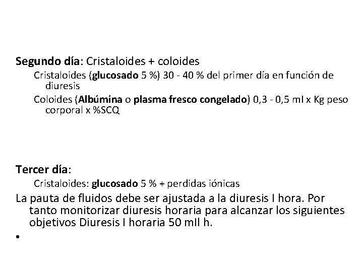 Segundo día: Cristaloides + coloides Cristaloides (glucosado 5 %) 30 - 40 % del