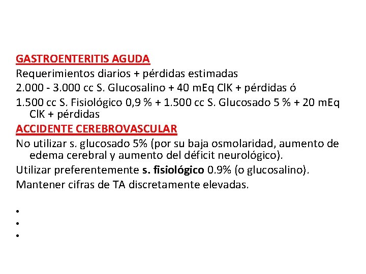 GASTROENTERITIS AGUDA Requerimientos diarios + pérdidas estimadas 2. 000 - 3. 000 cc S.