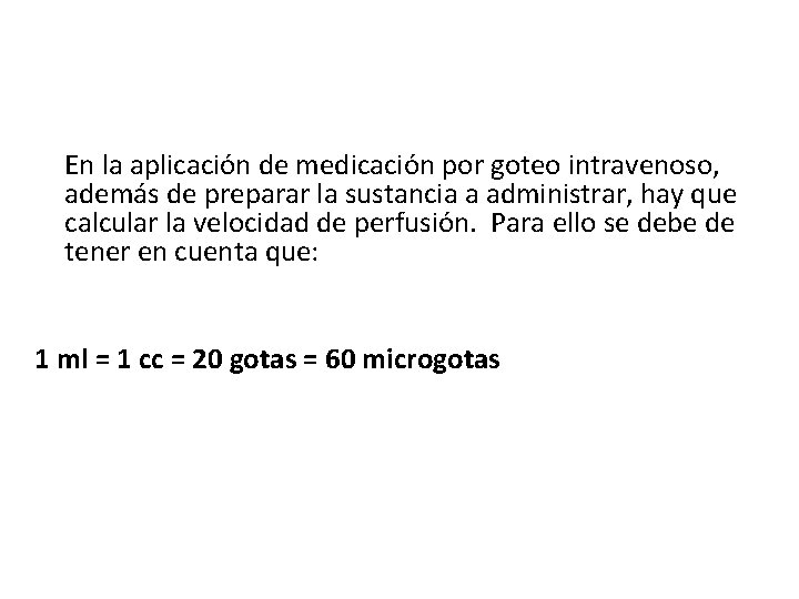  En la aplicación de medicación por goteo intravenoso, además de preparar la sustancia