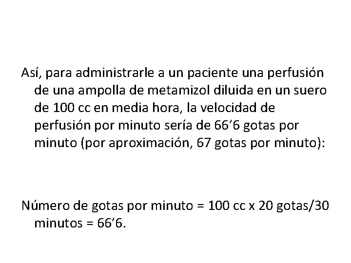 Así, para administrarle a un paciente una perfusión de una ampolla de metamizol diluida