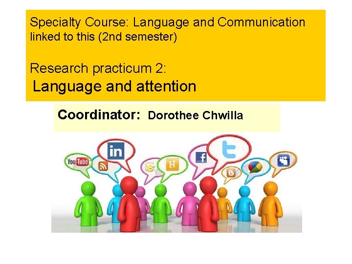 Specialty Course: Language and Communication linked to this (2 nd semester) Research practicum 2: Specialty Course: Language and Communication linked to this (2 nd semester) Research practicum 2: