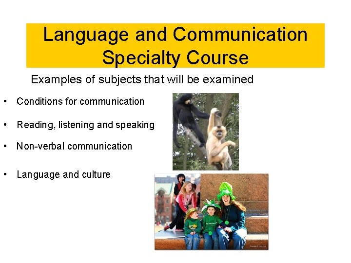 Language and Communication Specialty Course Examples of subjects that will be examined • Conditions Language and Communication Specialty Course Examples of subjects that will be examined • Conditions
