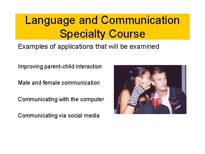 Language and Communication Specialty Course Examples of applications that will be examined Improving parent-child Language and Communication Specialty Course Examples of applications that will be examined Improving parent-child