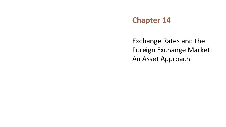 Chapter 14 Exchange Rates and the Foreign Exchange Market: An Asset Approach 