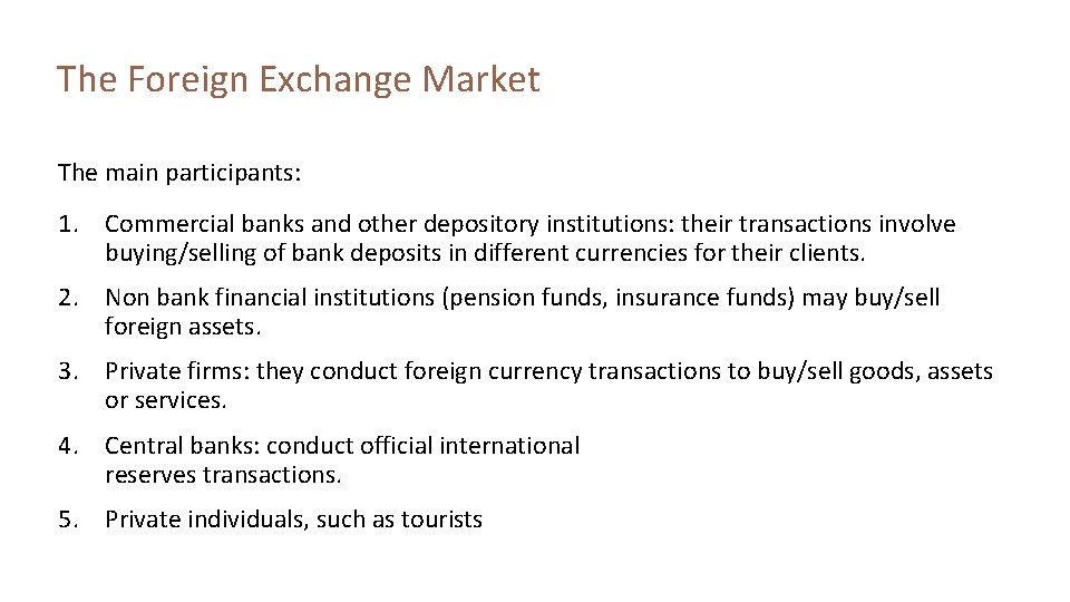 The Foreign Exchange Market The main participants: 1. Commercial banks and other depository institutions: