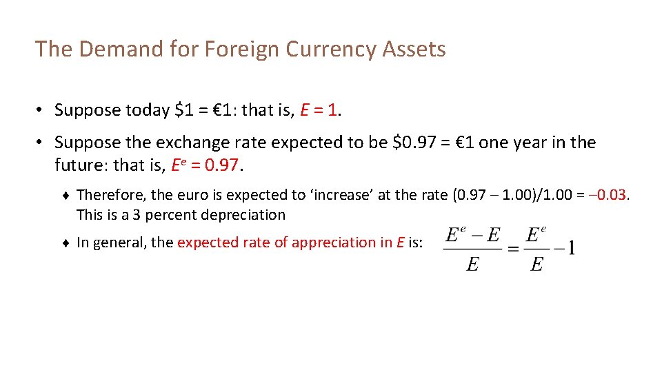 The Demand for Foreign Currency Assets • Suppose today $1 = € 1: that
