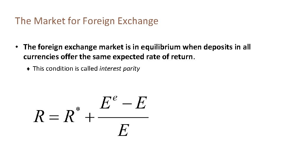 The Market for Foreign Exchange • The foreign exchange market is in equilibrium when