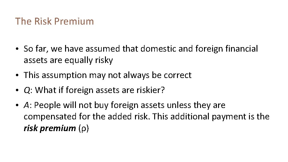 The Risk Premium • So far, we have assumed that domestic and foreign financial