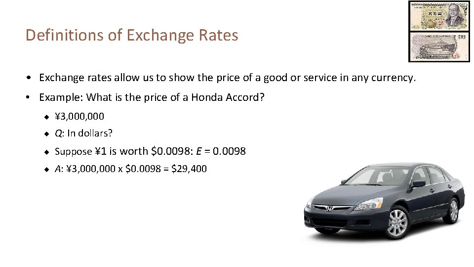 Definitions of Exchange Rates • Exchange rates allow us to show the price of