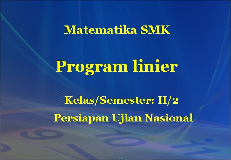 Matematika SMK Program linier Kelas/Semester: II/2 Persiapan Ujian Nasional 