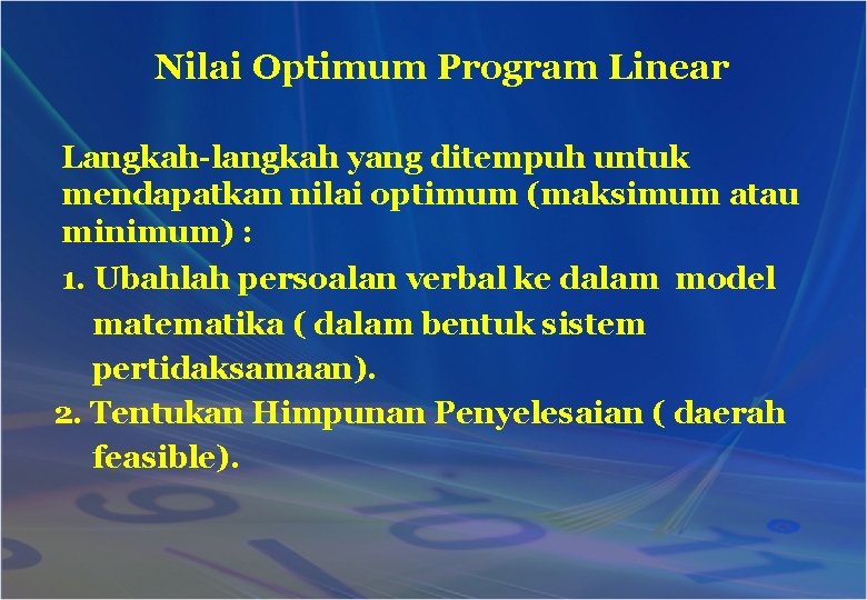 Nilai Optimum Program Linear Langkah-langkah yang ditempuh untuk mendapatkan nilai optimum (maksimum atau minimum)