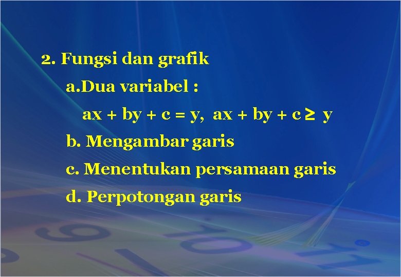 2. Fungsi dan grafik a. Dua variabel : ax + by + c =