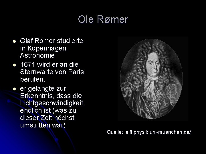 Ole Rømer l l l Olaf Römer studierte in Kopenhagen Astronomie 1671 wird er Ole Rømer l l l Olaf Römer studierte in Kopenhagen Astronomie 1671 wird er