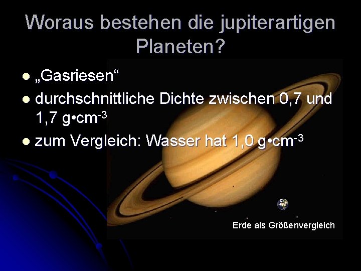 Woraus bestehen die jupiterartigen Planeten? „Gasriesen“ l durchschnittliche Dichte zwischen 0, 7 und 1, Woraus bestehen die jupiterartigen Planeten? „Gasriesen“ l durchschnittliche Dichte zwischen 0, 7 und 1,