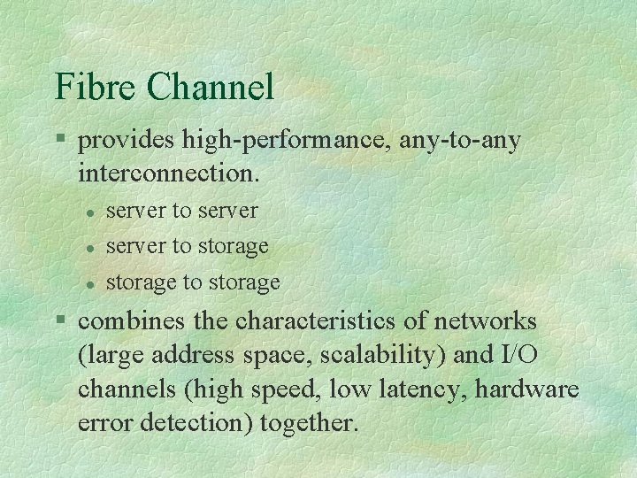 Fibre Channel § provides high-performance, any-to-any interconnection. l l l server to storage to