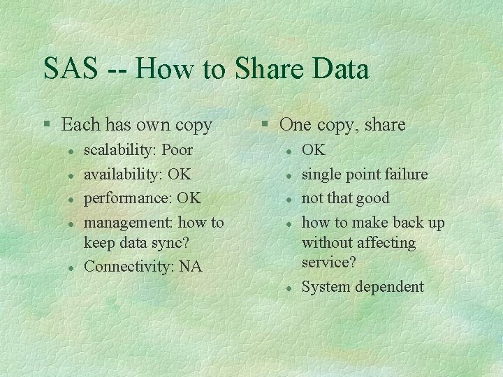 SAS -- How to Share Data § Each has own copy l l l