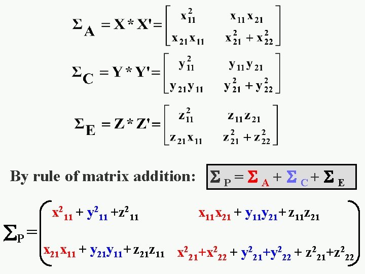 By rule of matrix addition: P = A + C + E P =