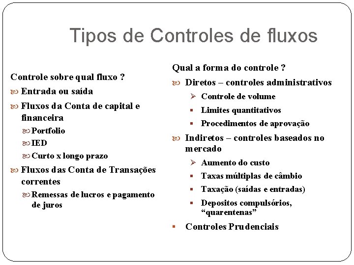 Tipos de Controles de fluxos Controle sobre qual fluxo ? Entrada ou saída Fluxos