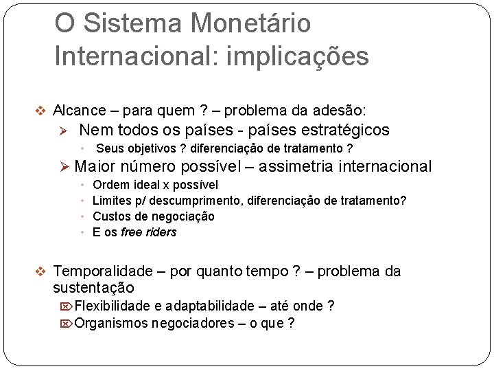 O Sistema Monetário Internacional: implicações v Alcance – para quem ? – problema da