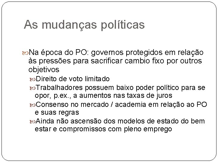 As mudanças políticas Na época do PO: governos protegidos em relação às pressões para