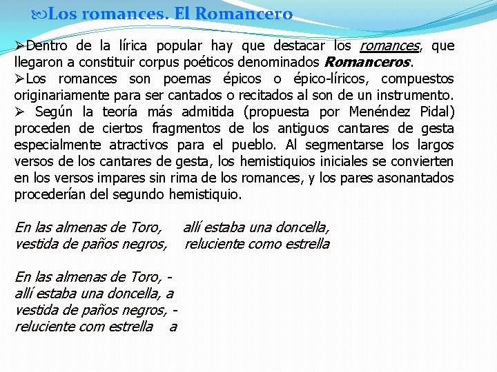  Los romances. El Romancero ØDentro de la lírica popular hay que destacar los
