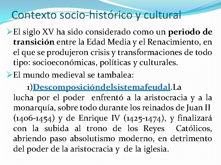 Contexto socio-histórico y cultural ØEl siglo XV ha sido considerado como un periodo de